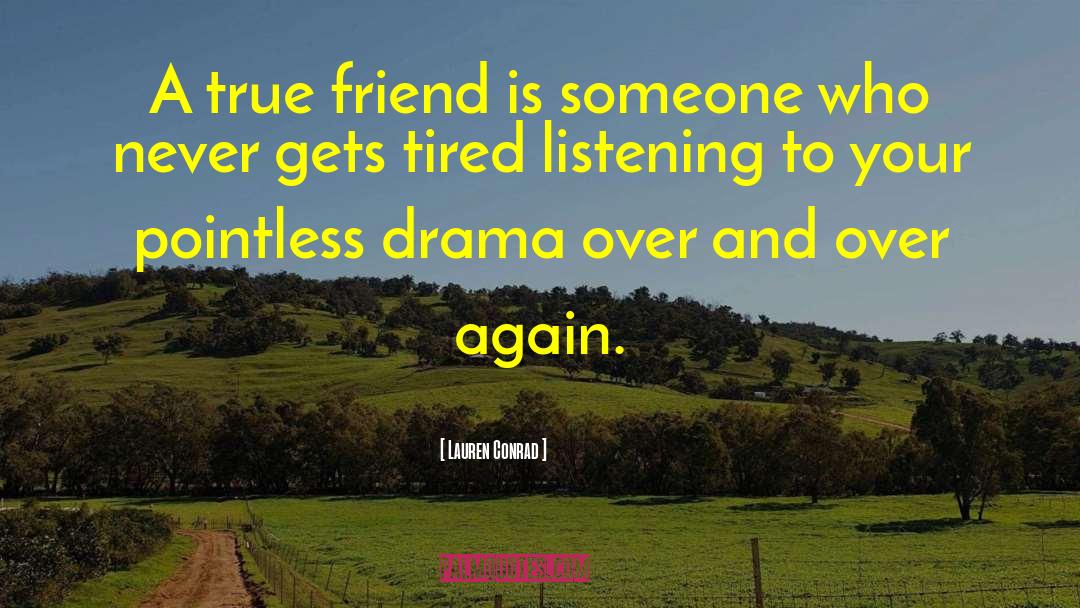 A True Friend quotes by Lauren Conrad
