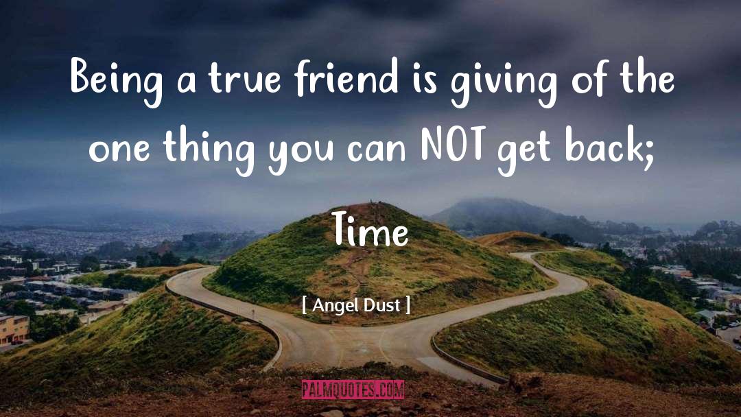 A True Friend quotes by Angel Dust