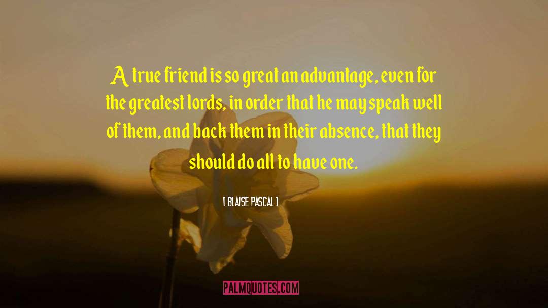 A True Friend quotes by Blaise Pascal