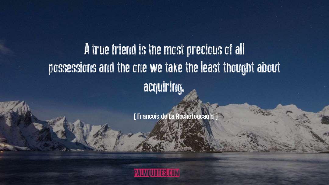 A True Friend quotes by Francois De La Rochefoucauld