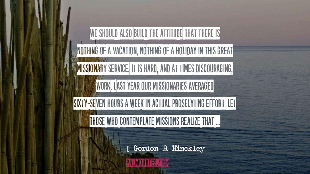 A Vacation quotes by Gordon B. Hinckley