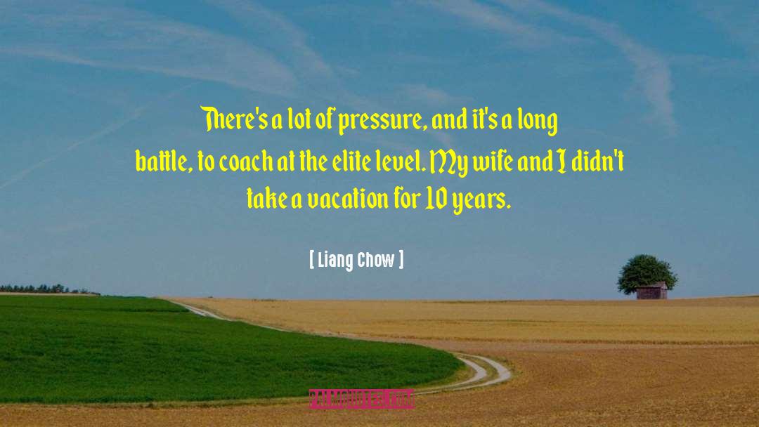 A Vacation quotes by Liang Chow