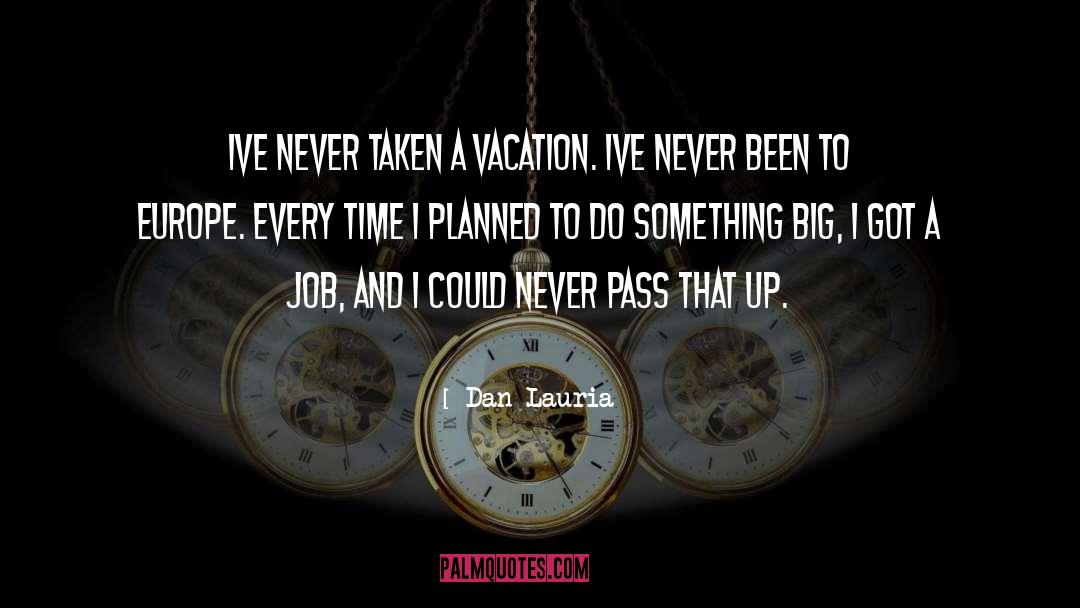 A Vacation quotes by Dan Lauria