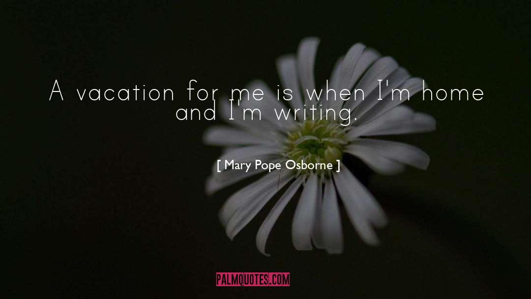 A Vacation quotes by Mary Pope Osborne