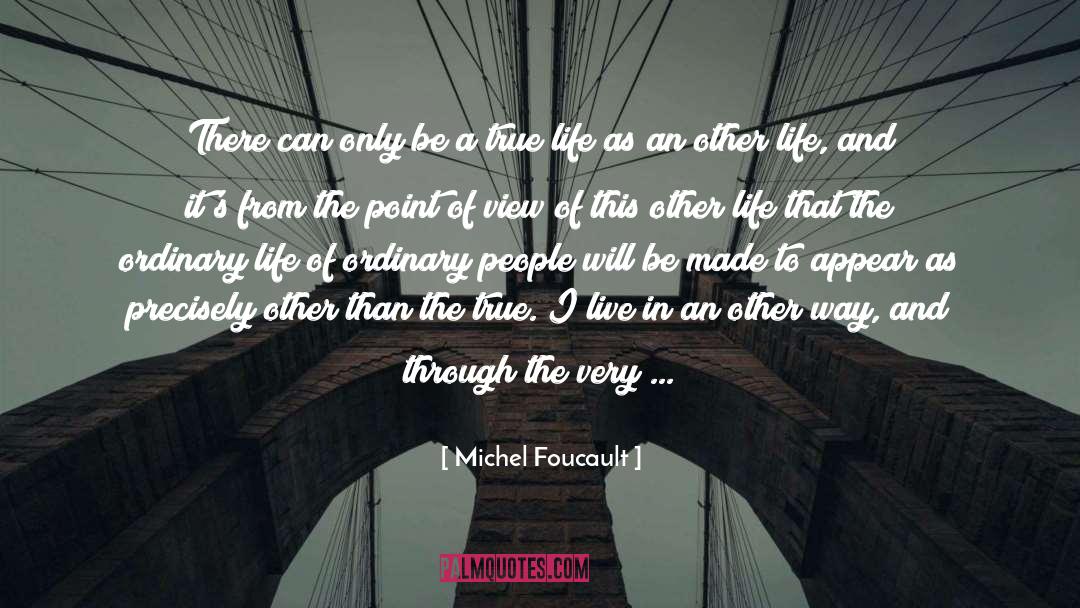 A View From The Bridge Theme Of Love quotes by Michel Foucault