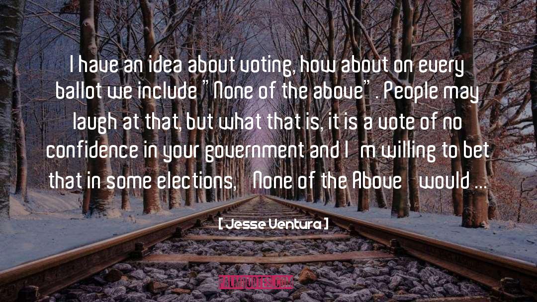 A Vote quotes by Jesse Ventura