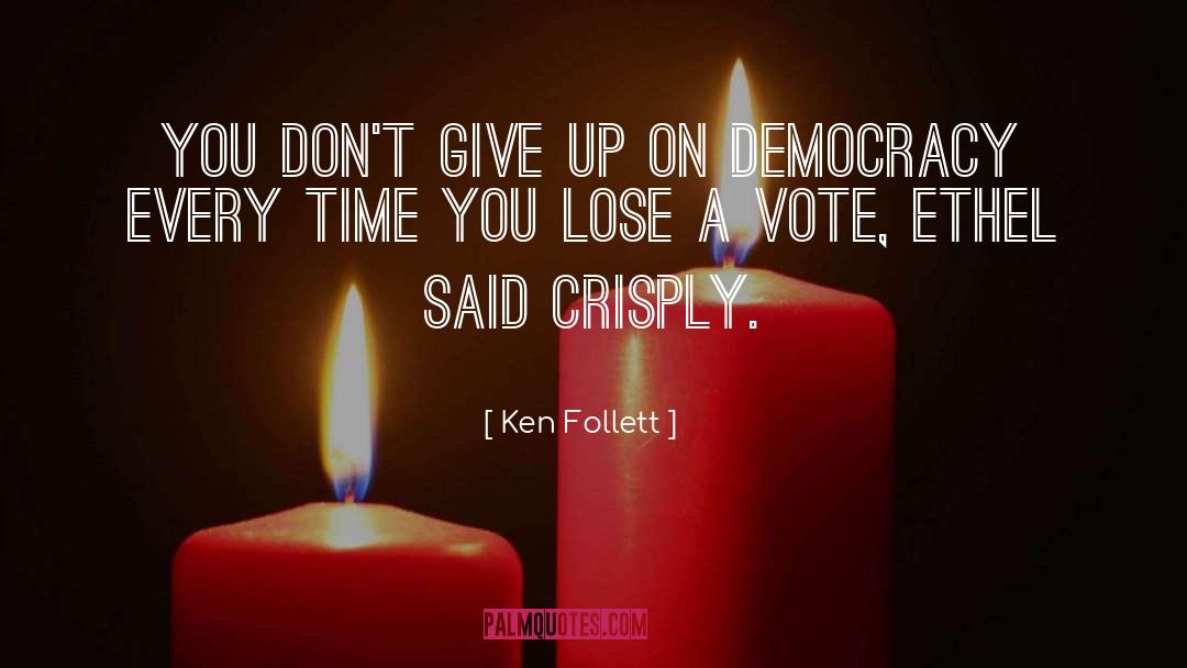 A Vote quotes by Ken Follett