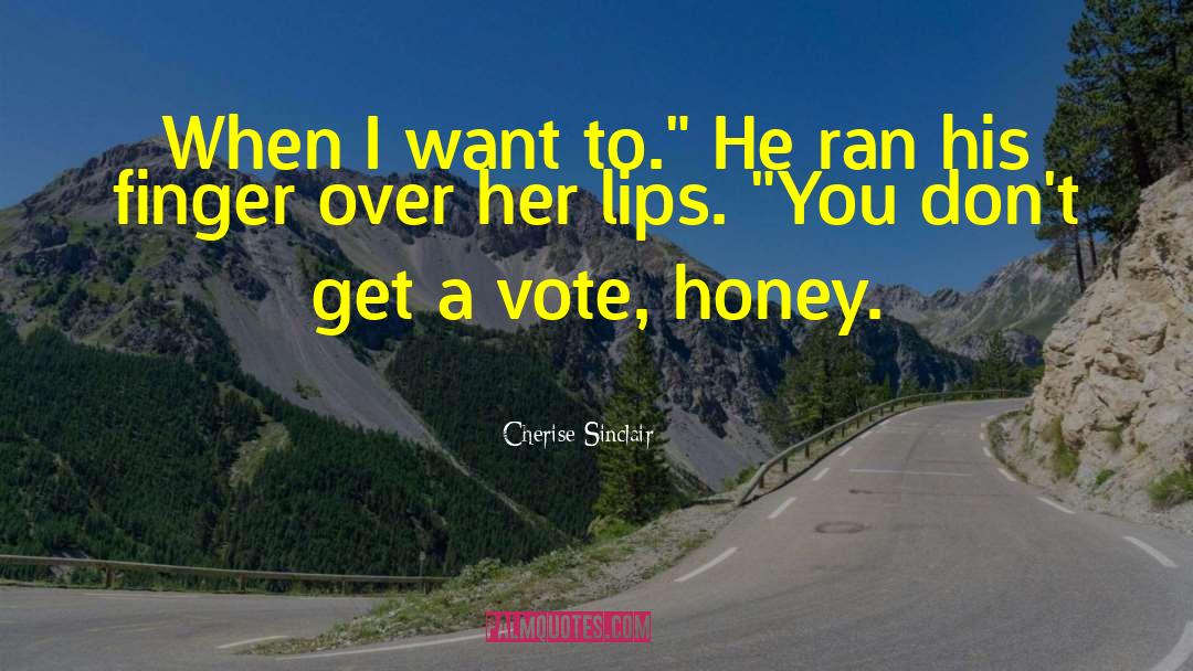 A Vote quotes by Cherise Sinclair