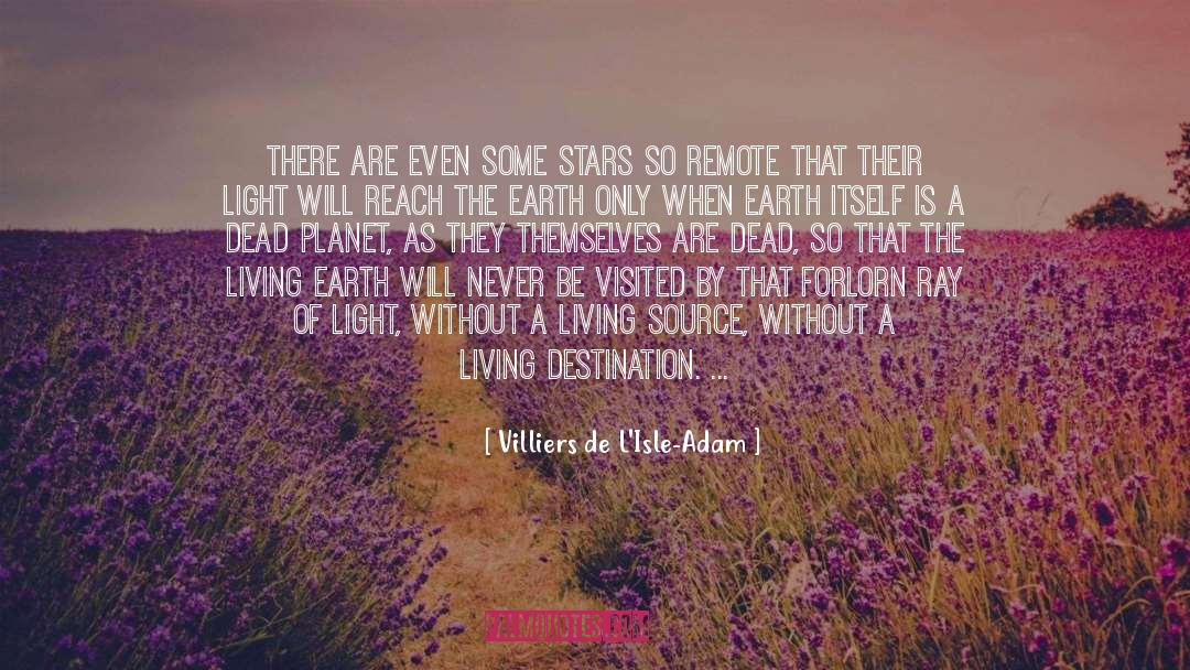 A Walk Across The Sun quotes by Villiers De L'Isle-Adam