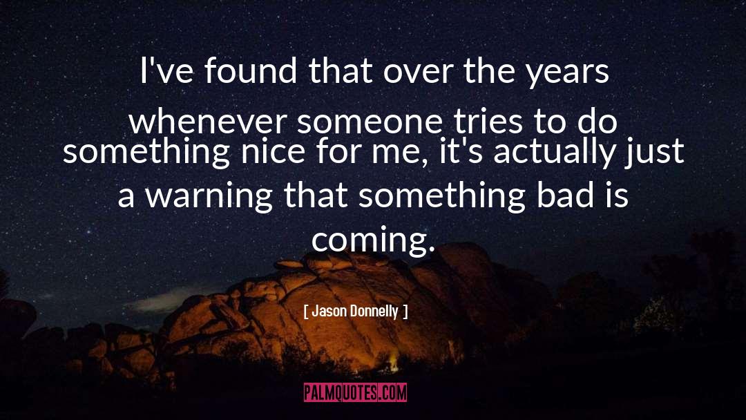 A Warning quotes by Jason Donnelly