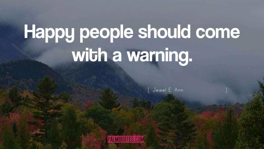 A Warning quotes by Jewel E. Ann