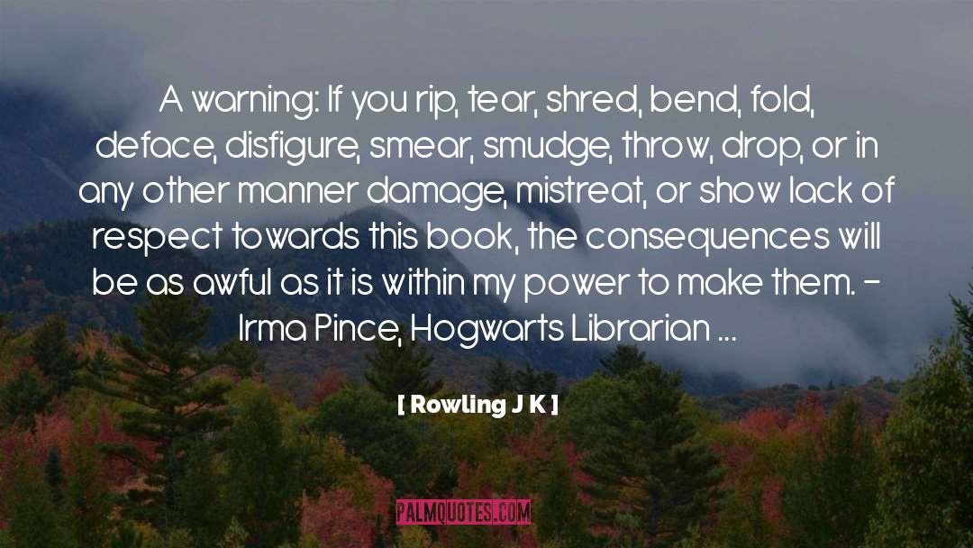 A Warning quotes by Rowling J K