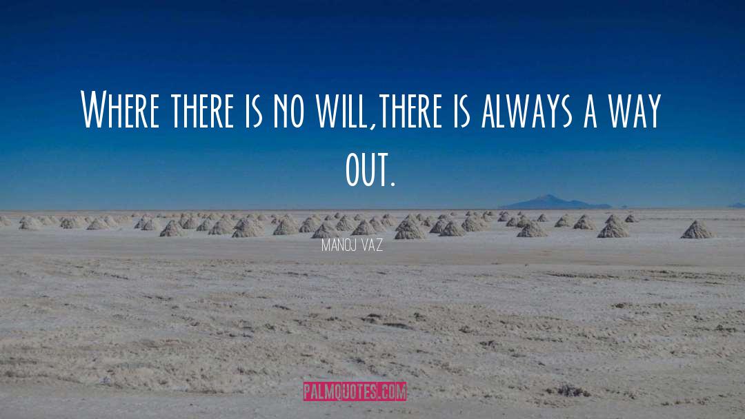 A Way Out quotes by Manoj Vaz