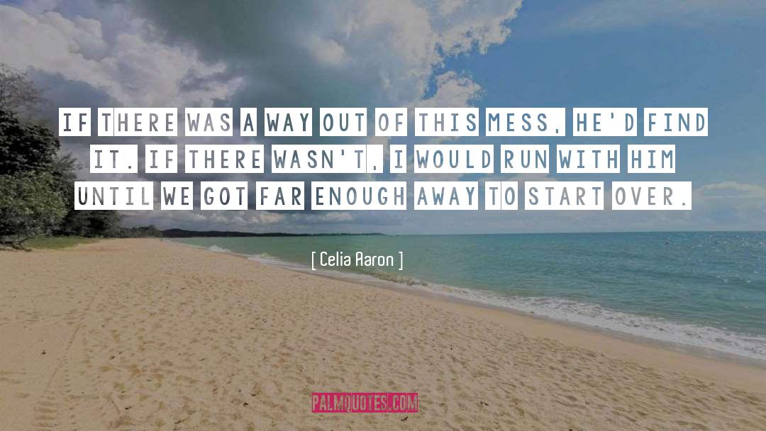 A Way Out quotes by Celia Aaron
