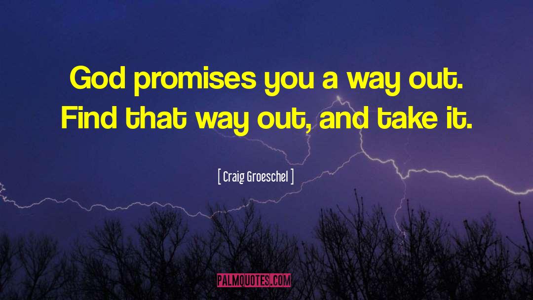 A Way Out quotes by Craig Groeschel