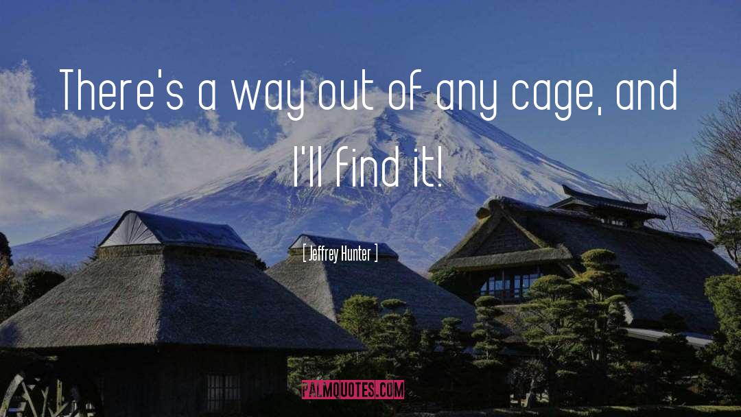 A Way Out quotes by Jeffrey Hunter
