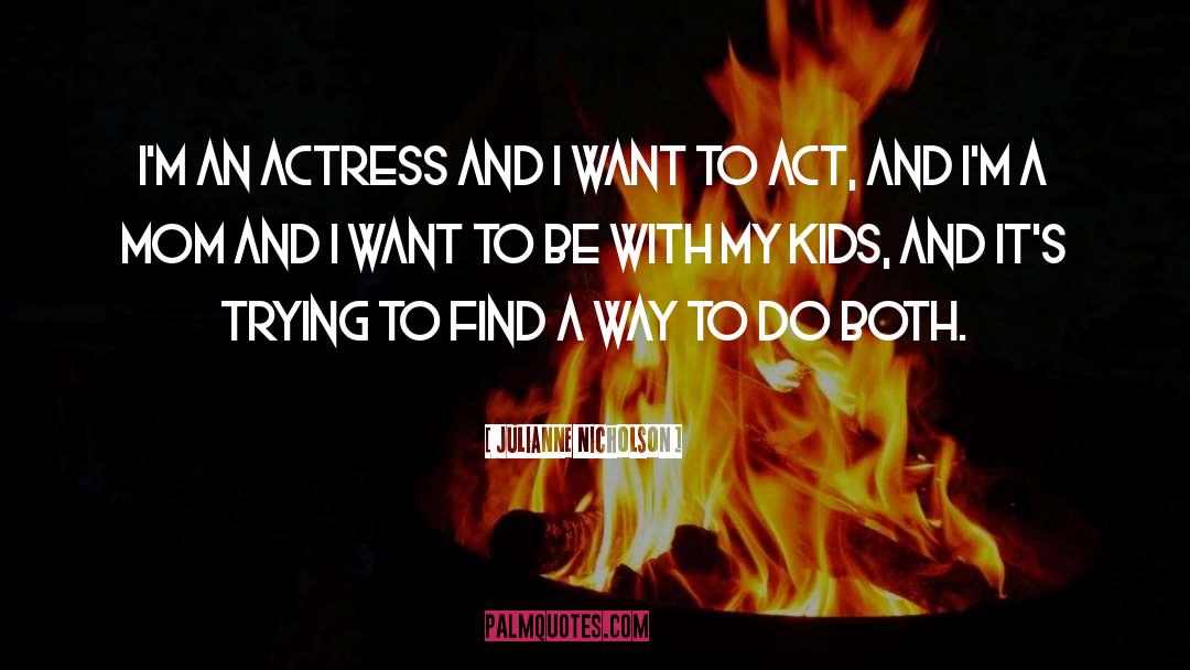 A Way quotes by Julianne Nicholson