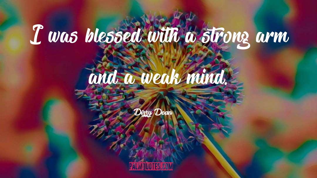A Weak Mind quotes by Dizzy Dean