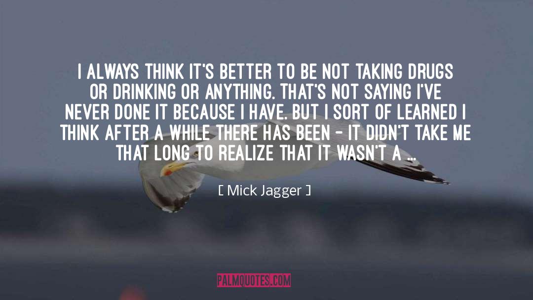 A While quotes by Mick Jagger