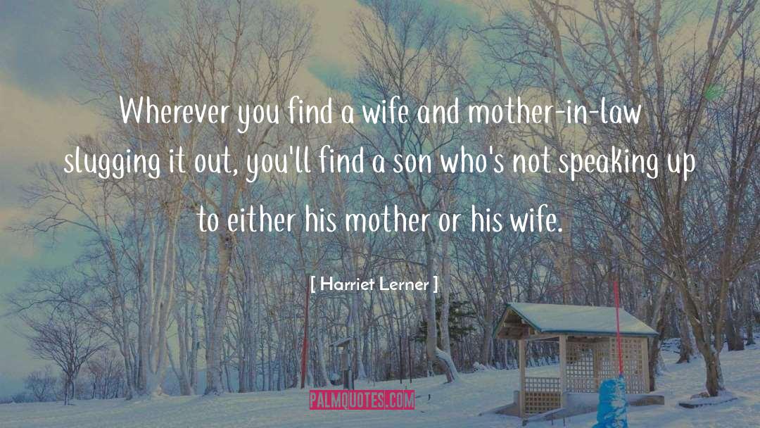 A Wife And Mother quotes by Harriet Lerner