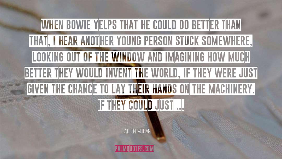 A Window To Young Minds quotes by Caitlin Moran