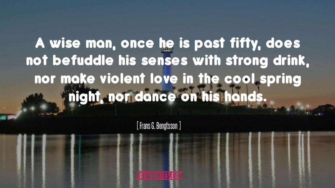 A Wise Man quotes by Frans G. Bengtsson