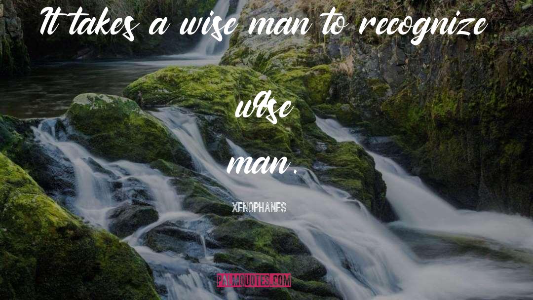 A Wise Man quotes by Xenophanes