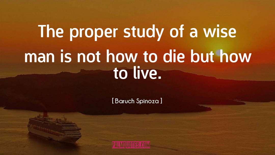 A Wise Man quotes by Baruch Spinoza