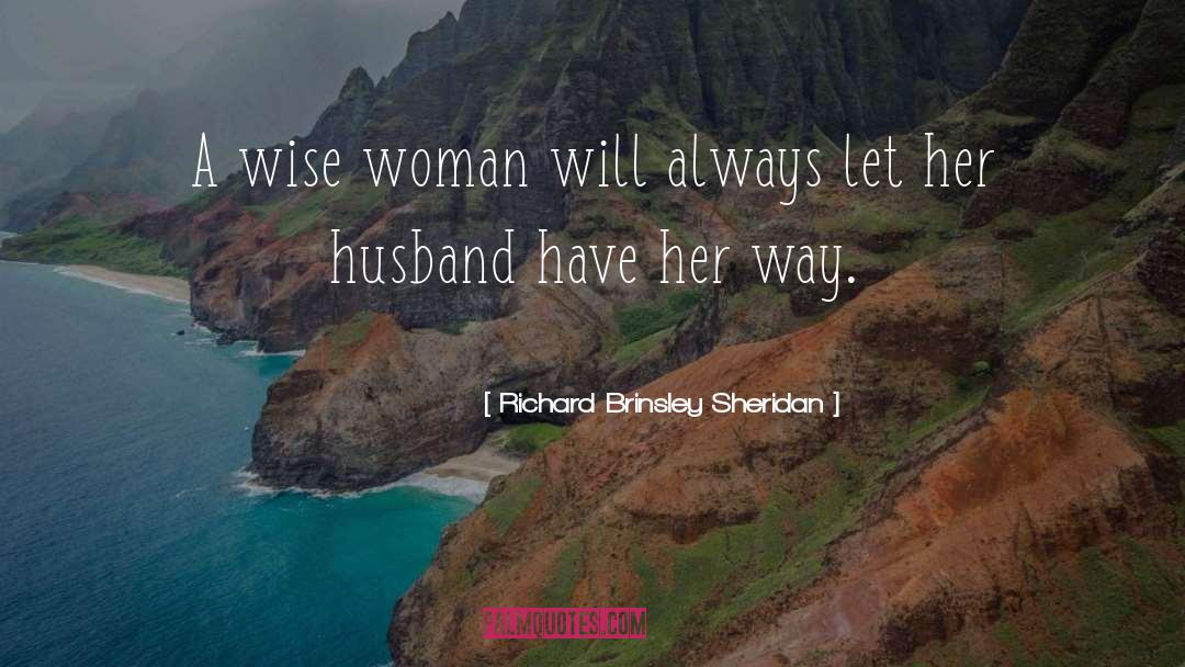 A Wise Woman quotes by Richard Brinsley Sheridan