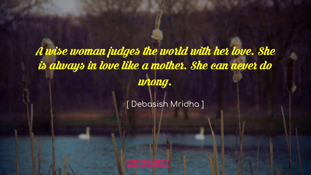 A Wise Woman quotes by Debasish Mridha