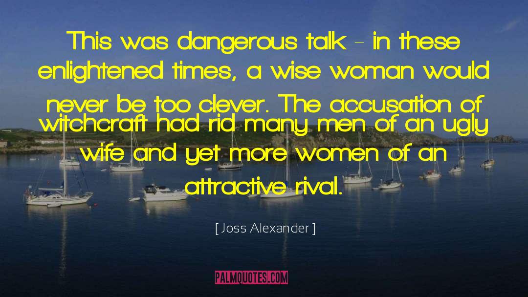 A Wise Woman quotes by Joss Alexander