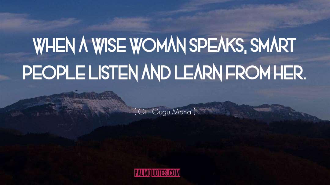 A Wise Woman quotes by Gift Gugu Mona