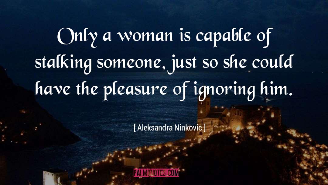 A Woman Is quotes by Aleksandra Ninkovic
