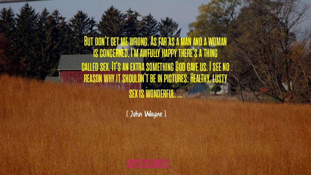 A Woman Is quotes by John Wayne