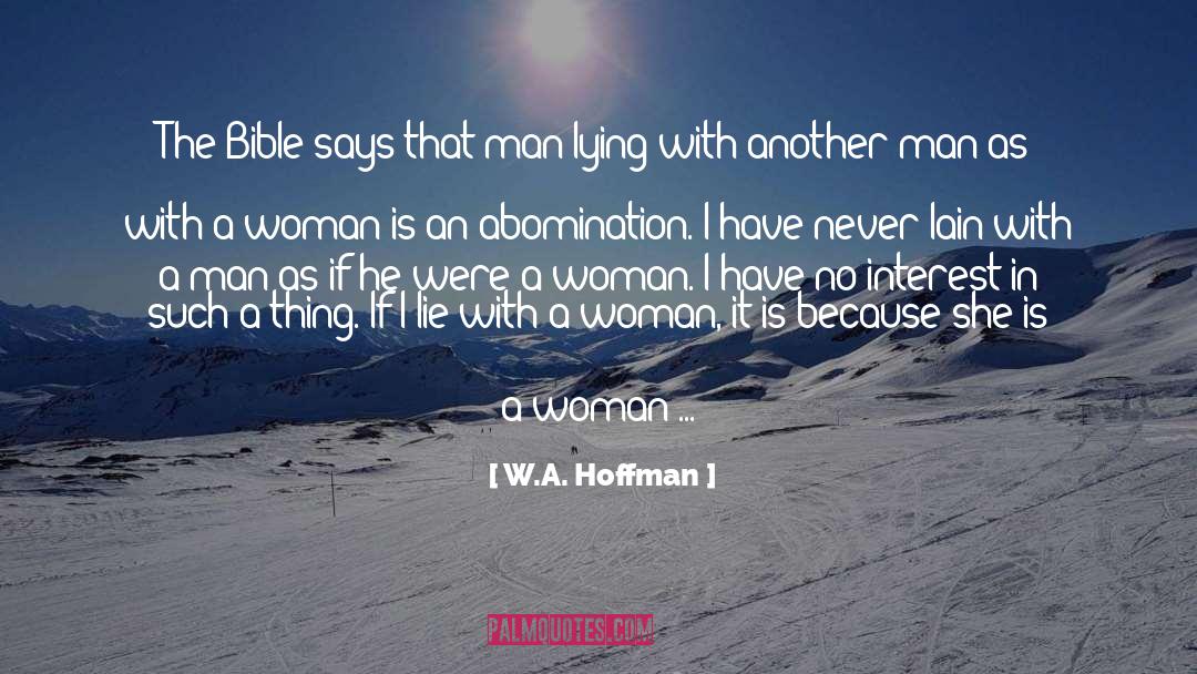 A Woman Is quotes by W.A. Hoffman