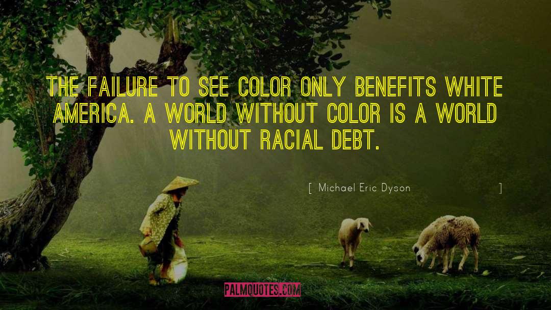 A World Without Color quotes by Michael Eric Dyson