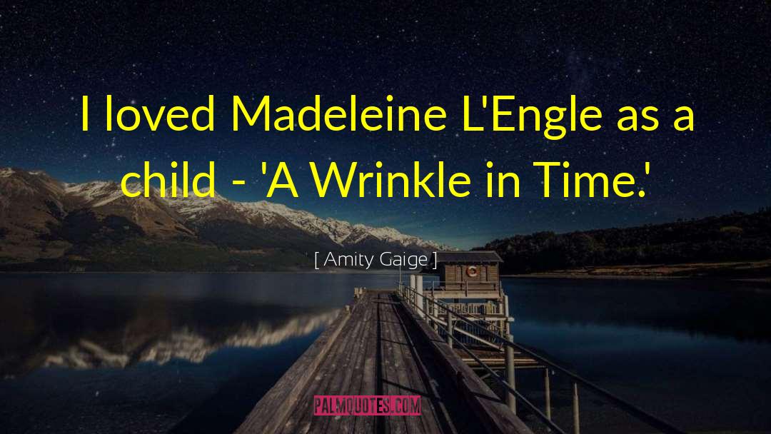 A Wrinkle In Time quotes by Amity Gaige