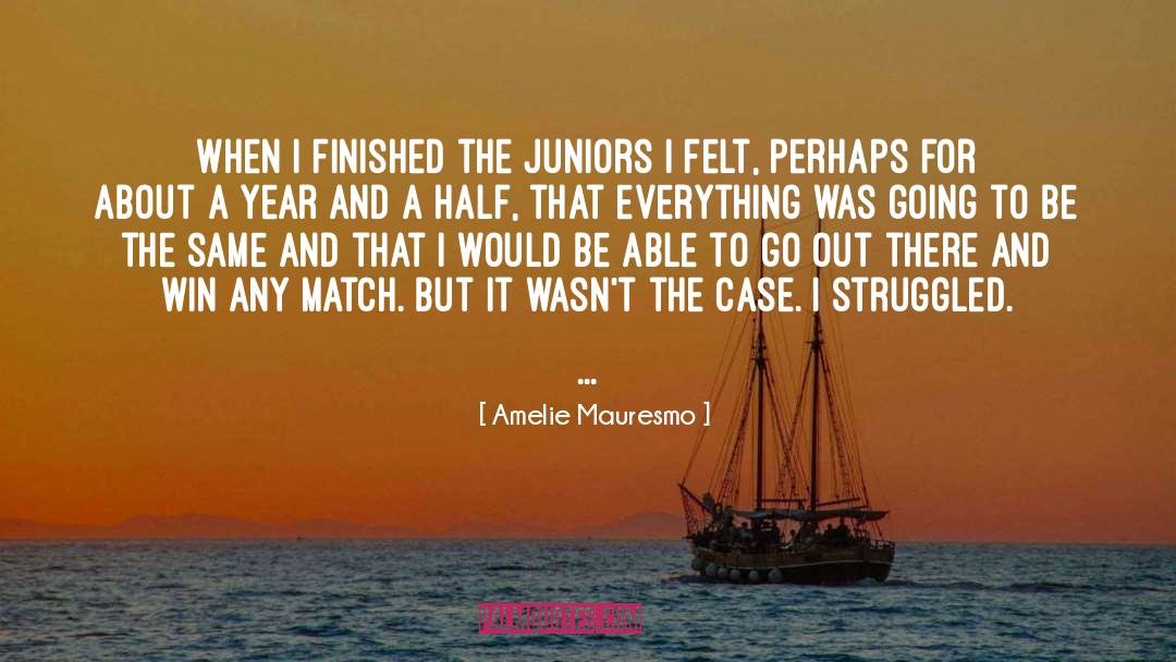 A Year quotes by Amelie Mauresmo