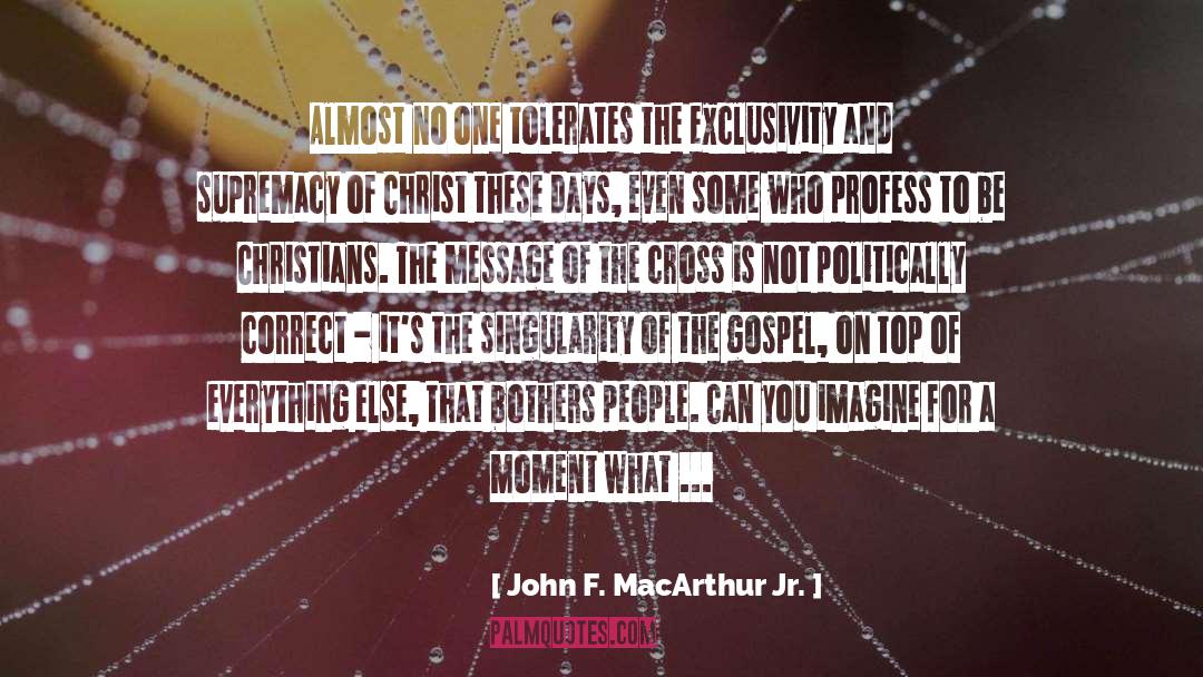 Aaaand Its Muslims quotes by John F. MacArthur Jr.