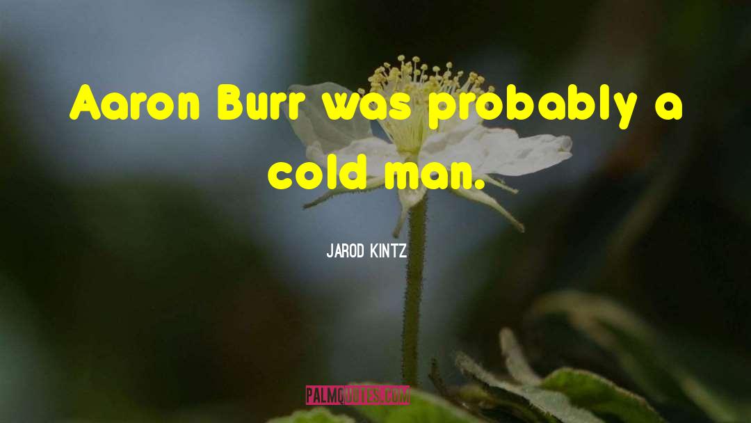 Aaron Burr quotes by Jarod Kintz