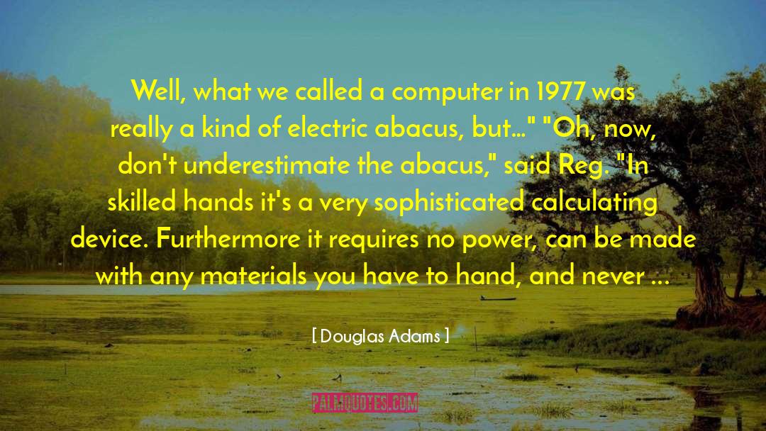 Abacus quotes by Douglas Adams