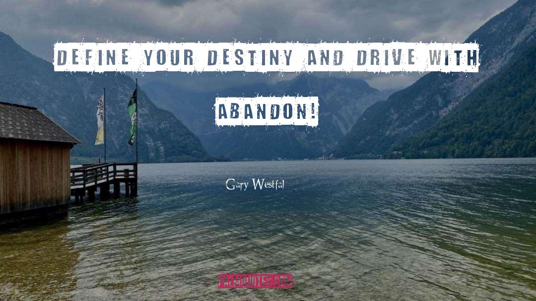 Abandon quotes by Gary Westfal