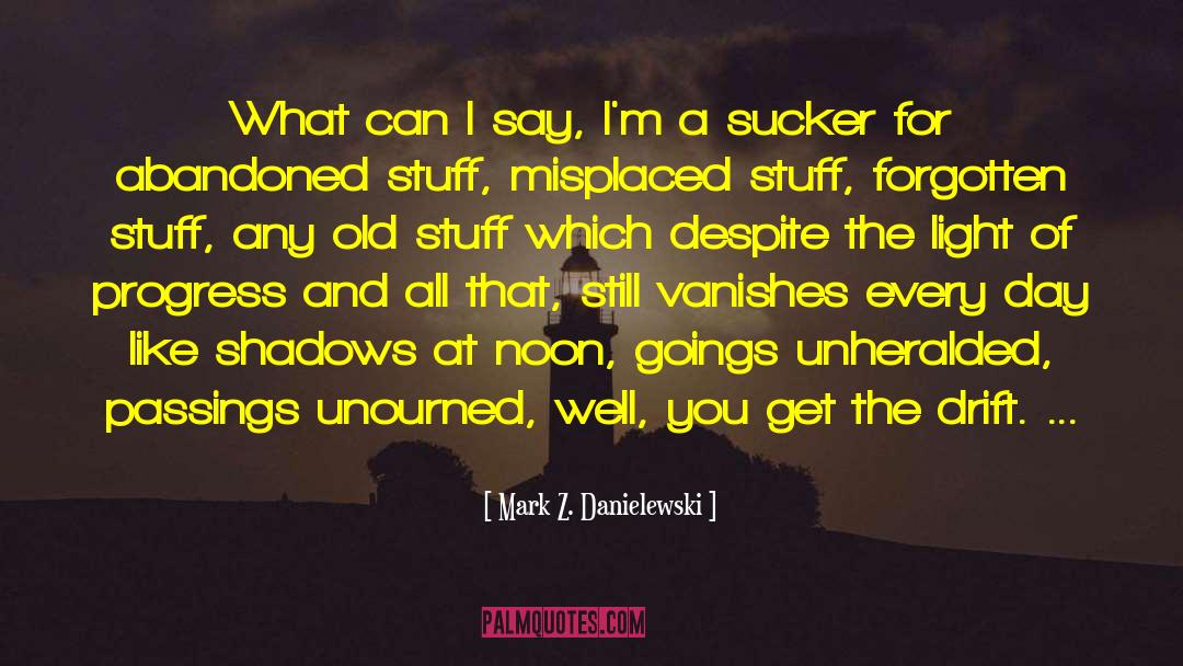 Abandoned Buildings quotes by Mark Z. Danielewski