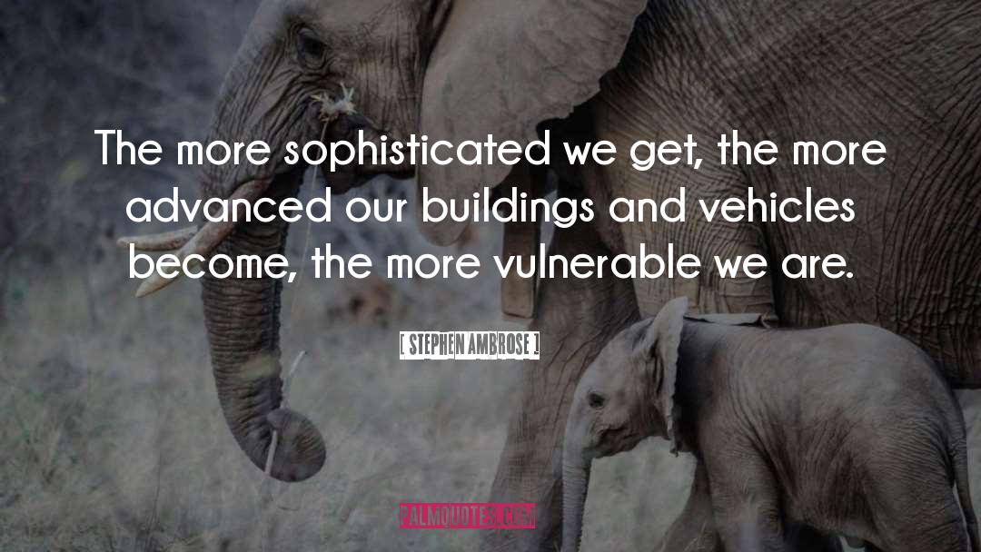 Abandoned Buildings quotes by Stephen Ambrose
