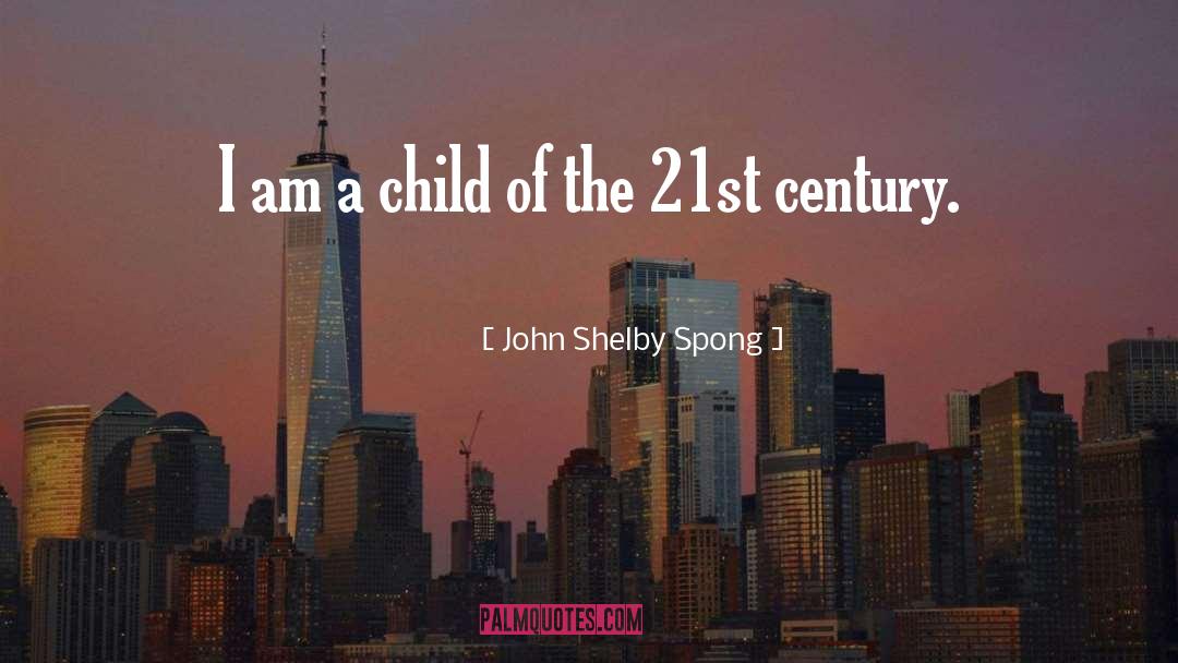 Abandoned Child quotes by John Shelby Spong