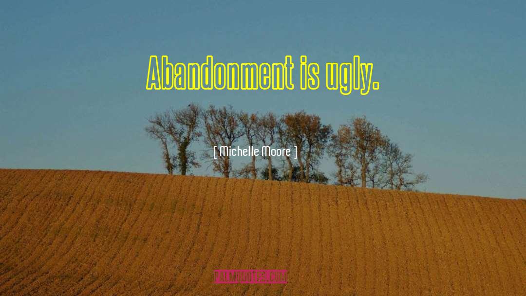 Abandonment quotes by Michelle Moore