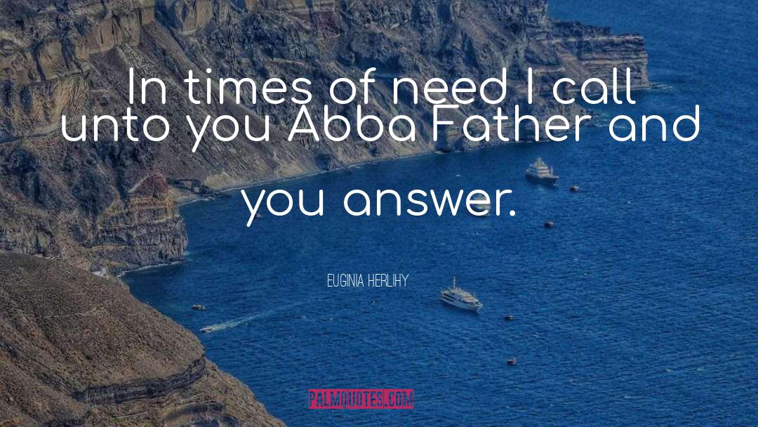 Abba Father quotes by Euginia Herlihy