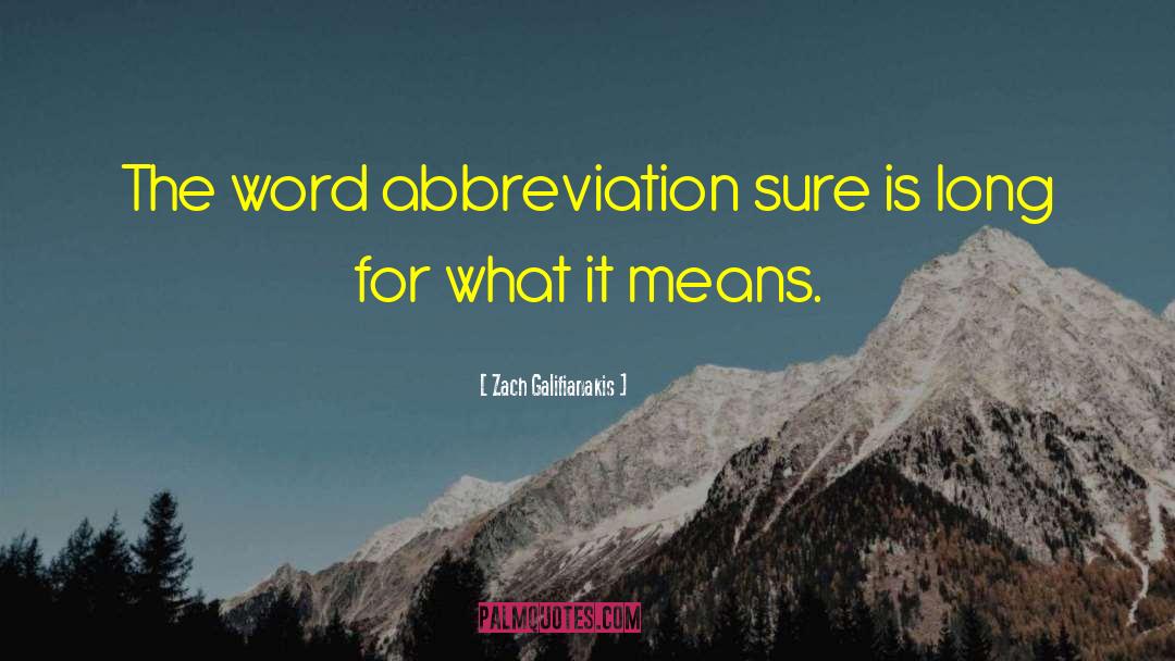 Abbreviations quotes by Zach Galifianakis
