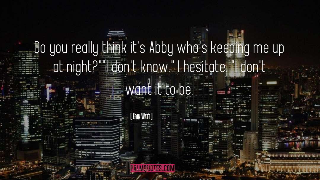 Abby Abernathy quotes by Erin Watt