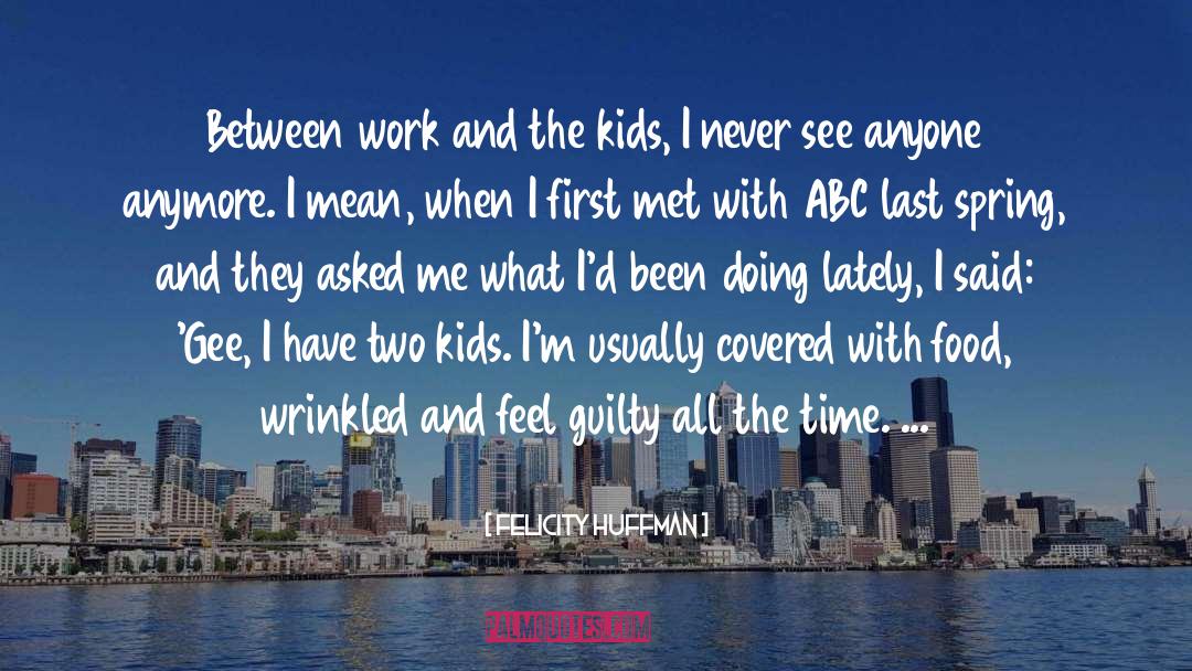 Abc quotes by Felicity Huffman